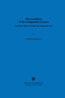 The Loneliness of the Comparative Lawyer And Other Essays in Foreign and Comparative Law