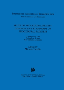 Abuse of Procedural Rights: Comparative Standards of Procedural Fairness : Comparative Standards of Procedural Fairness