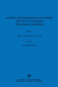 Justice and Technology in Europe: How ICT is Changing the Judicial Business : How ICT is Changing the Judicial Business