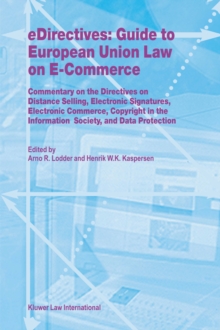 eDirectives: Guide to European Union Law on E-Commerce : Commentary on the Directives on Distance Selling, Electronic Signatures, Electronic Commerce, Copyright in the Information Society, and Data Pr