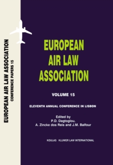 European Air Law Association Volume 15: Eleventh Annual Conference in Lisbon : Eleventh Annual Conference in Lisbon