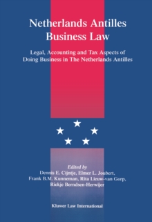 Netherlands Antilles Business Law : Legal, Accounting and Tax Aspects of Doing Business in The Netherlands Antilles