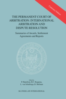 The Permanent Court of Arbitration: International Arbitration and Dispute Resolution : Summaries of Awards, Settlement Agreements and Reports