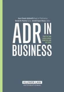 ADR in Business : Practies and Issues across Countries and Cultures