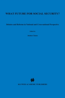 What Future for Social Security? : Debates and Reforms in National and Cross-National Perspective