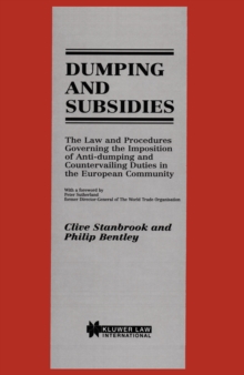 Dumping and Subsidies : The Law and Procedures Governing the Imposition of Anti-dumping and Countervailing Duties in the European Community