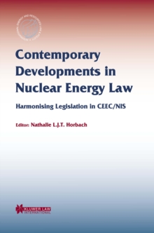 Contemporary Developments in Nuclear Energy Law : Harmonising Legislation in CEEC/NIS