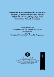 Investors' Environmental Guidelines: Bulgaria, Czech Republic and Slovak Republic, Estonia, Hungary, Latvia, Lithuania, Poland, Romania : Bulgaria, Czech Republic and Slovak Republic, Estonia, Hungary