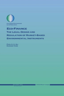 Eco-Finance : The Legal Design and Regulation of Market-Based Environmental Instruments