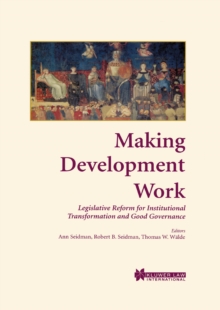 Making Development Work : Legislative Reform for Institutional Transformation and Good Governance