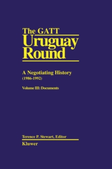 The GATT Uruguay Round: A Negotiating History (1986-1992) : A Negotiating History (1986-1992), Neg Hist Vol 3