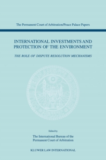 International Investments and Protection of the Environment : The Role of Dispute Resolution Mechanisms