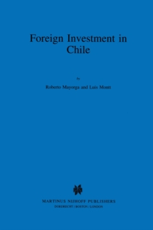 Foreign Investment in Chile : The Legal Framework for Business, the Foreign Investment Regime in Chile, Environmental System in Chile, Documents