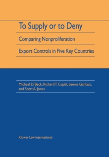 To Supply or To Deny : Comparing Nonproliferation Export Controls in Five Key Countries