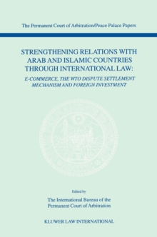 Strengthening Relations with Arab and Islamic Countries through International Law : E-Commerce, The WTO dispute settlement mechanism and foreign investment