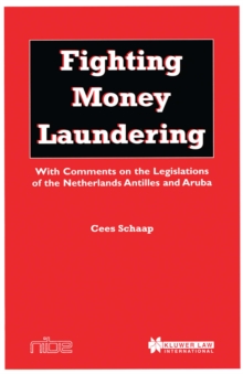 Fighting Money Laundering : With Comments on the Legislations of the Netherlands Antilles and Aruba