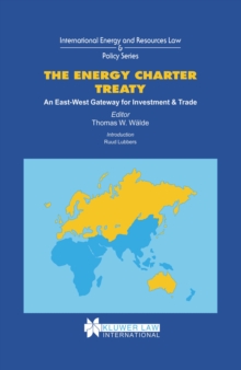 The Energy Charter Treaty : An East-West Gateway for Investment & Trade