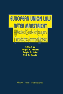 European Union Law After Maastricht : A Practical Guide for Lawyers Outside the Common Market