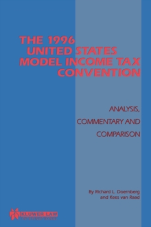 The 1996 United States Model Income Tax Convention: Analysis, Commentary and Comparison : Analysis, Commentary and Comparison