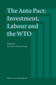 The Auto Pact: Investment, Labour and the WTO : Investment, Labour and the WTO