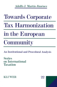 Towards Corporate Tax Harmonization in the European Community : An Institutional and Procedural Analysis