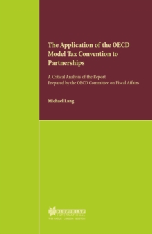 The Application of the OECD Model Tax Convention to Partnerships : A Critical Analysis of the Report prepared by the OECD Committee on Fiscal Affairs