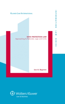 Data Protection Law : Approaching its Rationale, Logic and Limits