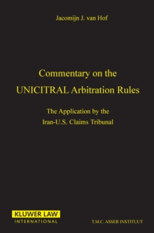 Commentary on the UNCITRAL Arbitration Rules : The Aplication by the Iran-U.S. Claims Tribunal