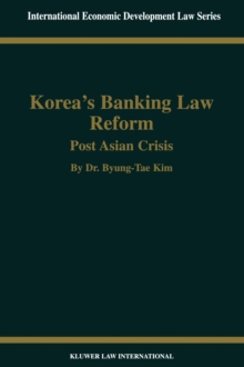 Korea's Banking Law Reform: Post Asian Crisis : Post Asian Crisis