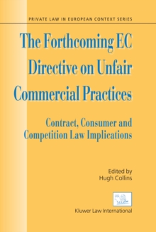 The Forthcoming EC Directive on Unfair Commercial Practices : Contract, Consumer and Competition Law Implications