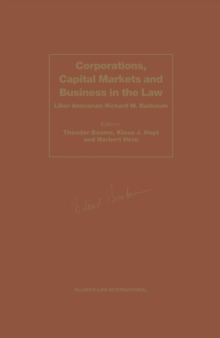 Corporations, Capital Markets ad Business in the Law : Liber Amicorum Richard M. Buxbaum