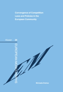 Convergence of Competition Laws and Policies in the European Community : Germany, Austria and the Netherlands