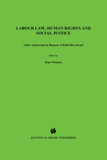 Labour Law, Human Rights and Social Justice : Liber Amicorum in Honour of Ruth Ben-Israel