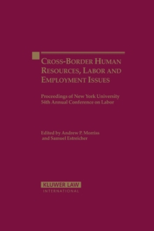 Cross-Border Human Resources, Labor and Employment Issues : Proceedings of New York University 54th Annual Conference on Labor