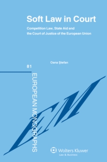 Soft Law in Court : Competition Law, State Aid and the Court Justice of the European Union