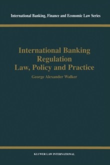 International Banking Regulation Law, Policy and  Practice