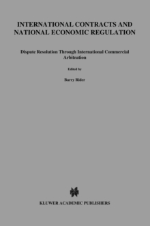 International Contracts and National Economic Regulation : Dispute Resolution Through International Commercial Arbitration