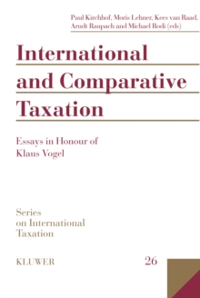 International and Comparative Taxation : Essays in Honour of Klaus Vogel