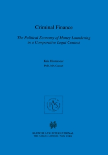 Criminal Finance : The Political Economy of Money Laundering in a Comparative Legal Context