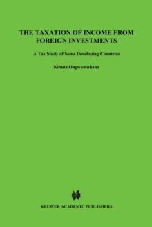 The Taxation of Income from Foreign Investments : A Tax Study of Some Developing Countries