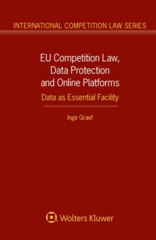 EU Competition Law, Data Protection and Online Platforms: Data as Essential Facility : Data as Essential Facility