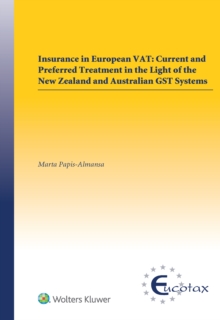 Insurance in European VAT : Current and Preferred Treatment in the Light of the New Zealand and Australian GST Systems