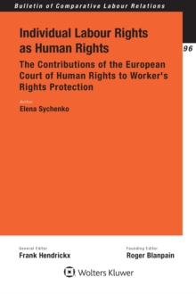 Individual Labour Rights as Human Rights : The Contributions of the European Court of Human Rights to Worker's Rights Protection