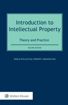 Introduction to Intellectual Property : Theory and Practice