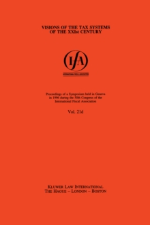 IFA: Visions of the Tax Systems of the XXIst Century : Visions of the Tax Systems of the XXIst Century