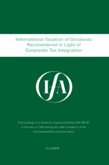 IFA: International Taxation Of Dividends Reconsidered In Light Of Corporate Tax Integration : International Taxation Of Dividends Reconsidered