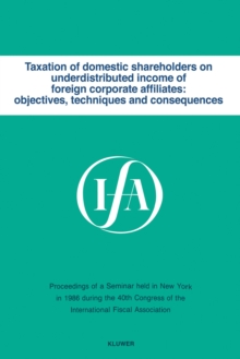 Taxation of domestic shareholders on underdistributed income of foreign corporate affiliates: objectives, techniques and consequences