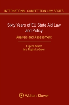 Sixty Years of EU State Aid Law and Policy : Analysis and Assessment