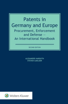 Patents in Germany and Europe : Procurement, Enforcement and Defense - An International Handbook