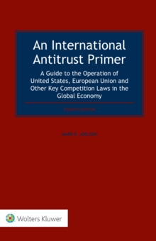 An International Antitrust Primer : A Guide to the Operation of United States, European Union and Other Key Competition Laws in the Global Economy